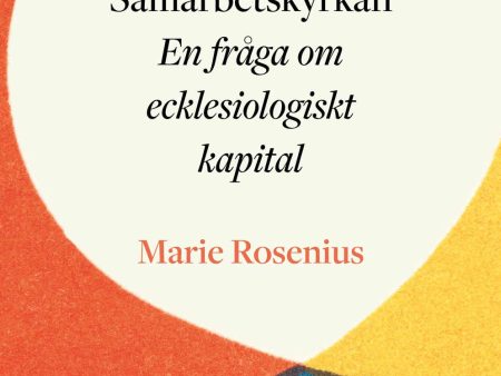 Samarbetskyrkan - en fråga om ecklesiologiskt kapital For Sale