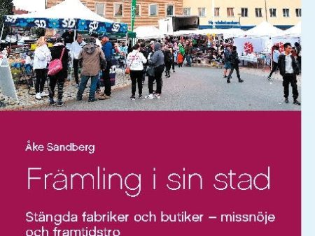 Främling i sin stad : stängda fabriker och butiker - missnöje och framtidst Discount