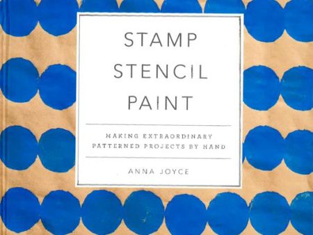 Stamp Stencil Paint: Making Extraordinary Patterned Projects By Hand Online Hot Sale