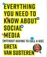 Everything You Need To Know About Social Media: Without Having To Call A Kid Supply