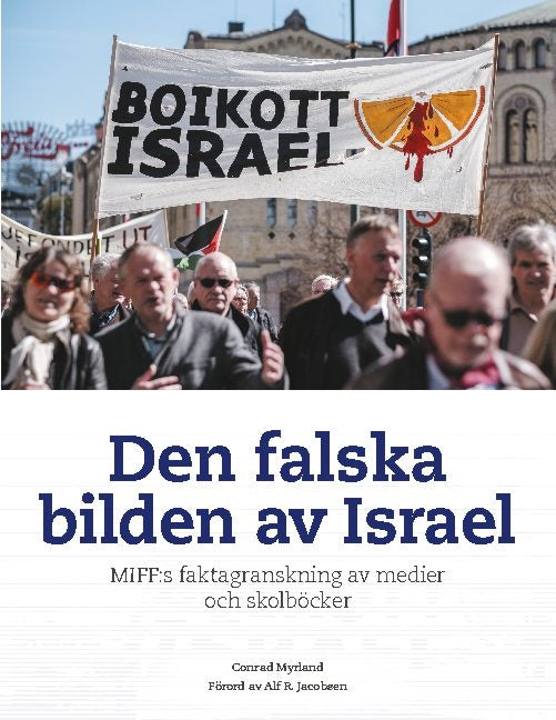 Den falska bilden av Israel : MIFF:s faktagranskning av medier och skolböcker on Sale