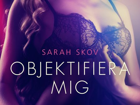 Objektifiera mig - erotisk novell on Sale