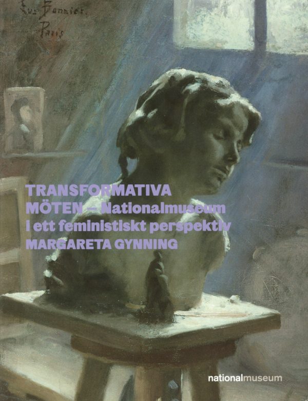 Transformativa möten – Nationalmuseum i ett feministiskt perspektiv Hot on Sale