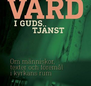 Värd i Guds tjänst : om människor, texter och föremål i kyrkans rum Fashion