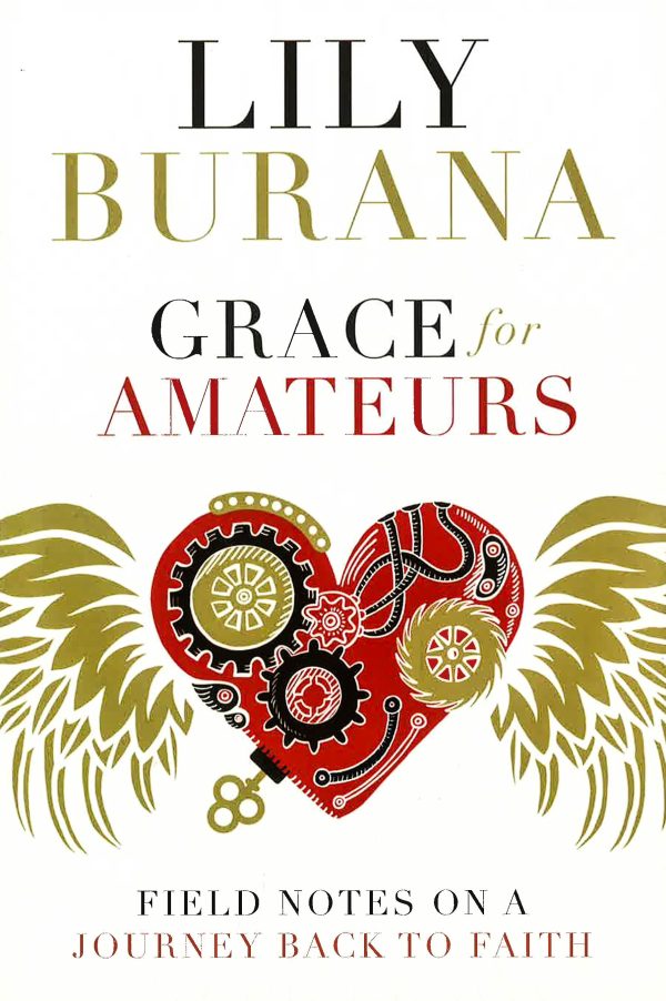 Grace For Amateurs: Field Notes On A Journey Back To Faith For Sale