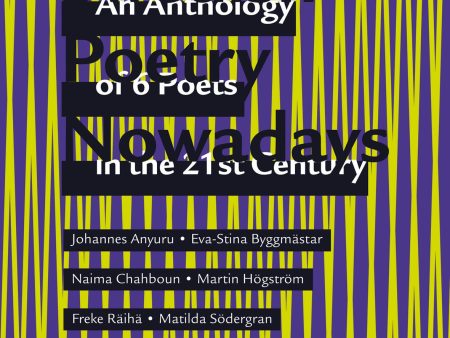 Swedish poetry nowadays : an anthology of 6 poets in the 21st Century Sale