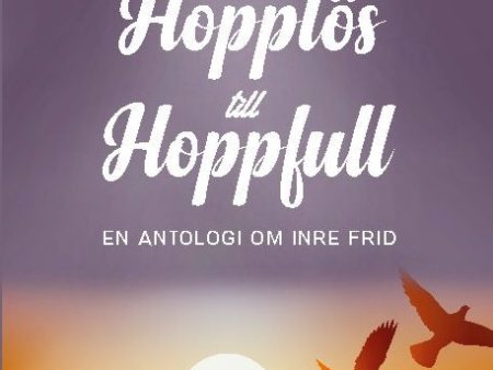 Från hopplös till hoppfull : en antologi om inre frid Discount