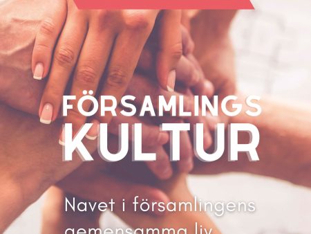 Församlingskultur : navet i församlingens gemensamma liv - Vad innehåller den? Hur påverkar den? Hur kan man förändra den? Cheap